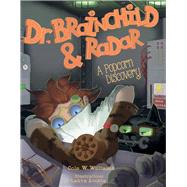 Dr. Brainchild & Radar A Popcorn Discovery by Williams, Cole W.; Acosta, Laura, 9781543940886