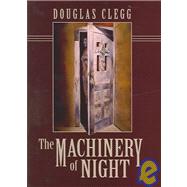 The Machinery of Night by Clegg, Douglas, 9781587670886