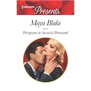 Pregnant at Acosta's Demand by Blake, Maya, 9780373060887