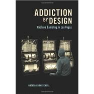Addiction by Design by Schll, Natasha Dow, 9780691160887