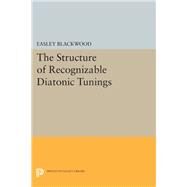The Structure of Recognizable Diatonic Tunings by Blackwood, Easley, 9780691610887