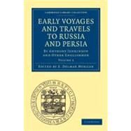 Early Voyages and Travels to Russia and Persia by Jenkinson, Anthony; Morgan, E. Delmar; Coote, A. H., 9781108010887