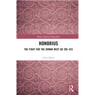 Honorius: The Fight for the Roman West 395-423 AD by Doyle; Chris, 9781138190887