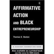Affirmative Action and Black Entrepreneurship by Boston,Thomas D, 9781138880887