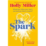 The Spark the unmissable new love story from the author of The Sight Of You by Miller, Holly, 9781399700887