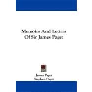 Memoirs and Letters of Sir James Paget by Paget, James, 9781430450887