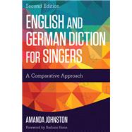 English and German Diction for Singers A Comparative Approach by Johnston, Amanda, 9781442260887