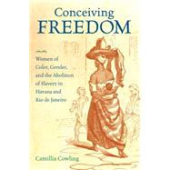 Conceiving Freedom by Cowling, Camillia, 9781469610887