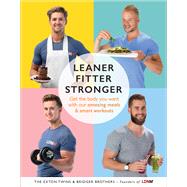 Leaner, Fitter, Stronger Get the Body You Want with Our Amazing Meals and Smart Workouts by Exton, Tom; Exton, James; Bridger, Max; Bridger, Lloyd, 9781785040887