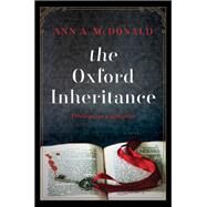 The Oxford Inheritance by McDonald, Ann A., 9780062400888