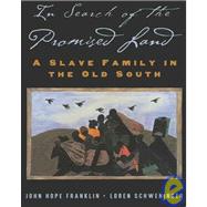 In Search of the Promised Land A Slave Family in the Old South by Franklin, John Hope; Schweninger, Loren, 9780195160888