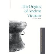 The Origins of Ancient Vietnam by Kim, Nam C., 9780199980888