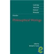 Herder: Philosophical Writings by Johann Gottfried von Herder , Edited and translated by Michael N. Forster, 9780521790888