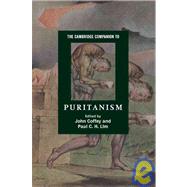 The Cambridge Companion to Puritanism by Edited by John Coffey , Paul C. H. Lim, 9780521860888