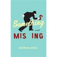 Something Missing by Dicks, Matthew, 9780767930888