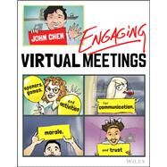 Engaging Virtual Meetings Openers, Games, and Activities for Communication, Morale, and Trust by Chen, John, 9781119750888