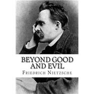 Beyond Good and Evil by Nietzsche, Friedrich Wilhelm, 9781503250888