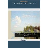 A History of Germany by Taylor, Bayard, 9781505920888