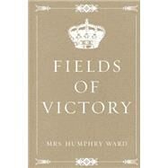 Fields of Victory by Ward, Humphry, Mrs., 9781523290888