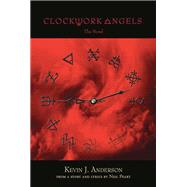 Clockwork Angels by Kevin J. Anderson, 9781614750888