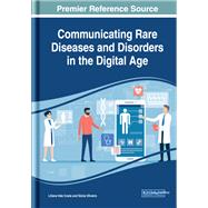 Communicating Rare Diseases and Disorders in the Digital Age by Costa, Liliana Vale; Oliveira, Snia, 9781799820888