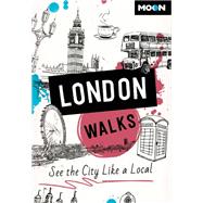Moon London Walks See the City Like a Local by Unknown, 9798886470888