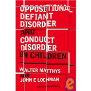 Oppositional Defiant Disorder and Conduct Disorder in Children by Matthys, Walter; Lochman, John E,, 9780470510889