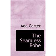 The Seamless Robe by Carter, Ada, 9780559260889