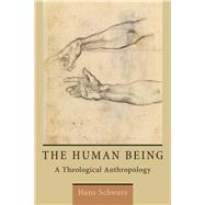 The Human Being by Schwarz, Hans, 9780802870889