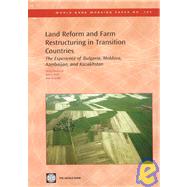Land Reform and Farm Restructuring in Transition Countries : The Experience of Bulgaria, Moldova, Azerbaijan, and Kazakhstan by Dudwick, Nora; Fock, Karin; Sedik, David J., 9780821370889