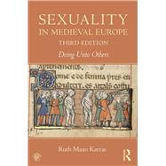 Sexuality in Medieval Europe: Doing Unto Others by Mazo Karras; Ruth, 9781138860889