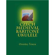 Czech Medieval Baritone Ukulele by Sarek, Ondrej, 9781499220889