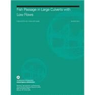Fish Passage in Large Culverts With Low Flows by U.s. Department of Transportation; Federal Highway Administration, 9781508810889