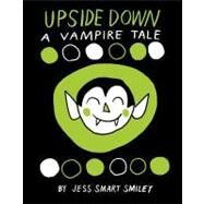 Upside Down: A Vampire Tale by Smiley, Jess Smart, 9781603090889