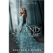 Legend of Me by Purdy, Rebekah L., 9781946700889