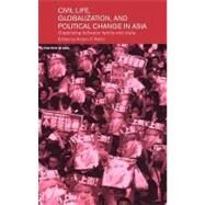 Civil Life, Globalization and Political Change in Asia: Organizing Between Family and State by Weller, Robert P., 9780203330890