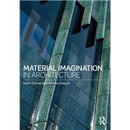 Material Imagination in Architecture by Dernie, David; Gaspari, Jacopo, 9780415810890