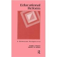 Educational Reform: A Deweyan Perspective by Simpson,Douglas J., 9780815320890
