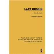 Late Ruskin: New Contexts by O'Gorman; Francis, 9781138680890