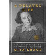 A Delayed Life by Kraus, Dita, 9781250760890