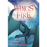 Moon Rising: A Graphic Novel (Wings of Fire Graphic Novel #6) by Sutherland, Tui T.; Holmes, Mike, 9781338730890