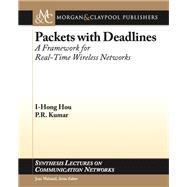 Packets With Deadlines by I-hong, Hou; Kumar, P. R., 9781627050890