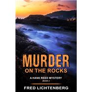 Murder on the Rocks (A Hank Reed Mystery, Book 2) by Lichtenberg, Fred, 9781644570890