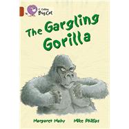 The Gargling Gorilla by Mahy, Margaret; Phillips, Mike, 9780007230891