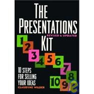 The Presentations Kit 10 Steps for Selling Your Ideas by Wilder, Claudyne, 9780471310891