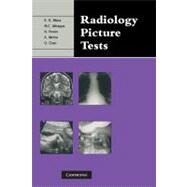 Radiology Picture Tests: Film Viewing and Interpretation for Part 1 FRCR by Rakesh R. Misra , M. C. Uthappa , Niall Power , Amrish Mehta , O. Chan, 9780521280891