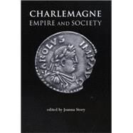 Charlemagne Empire and Society by Story, Joanna, 9780719070891
