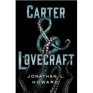 Carter & Lovecraft by Howard, Jonathan L., 9781250060891