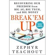 Break 'em Up by Teachout, Zephyr; Sanders, Bernie, 9781250200891