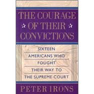 The Courage of Their Convictions by Irons, Peter H., 9781501140891